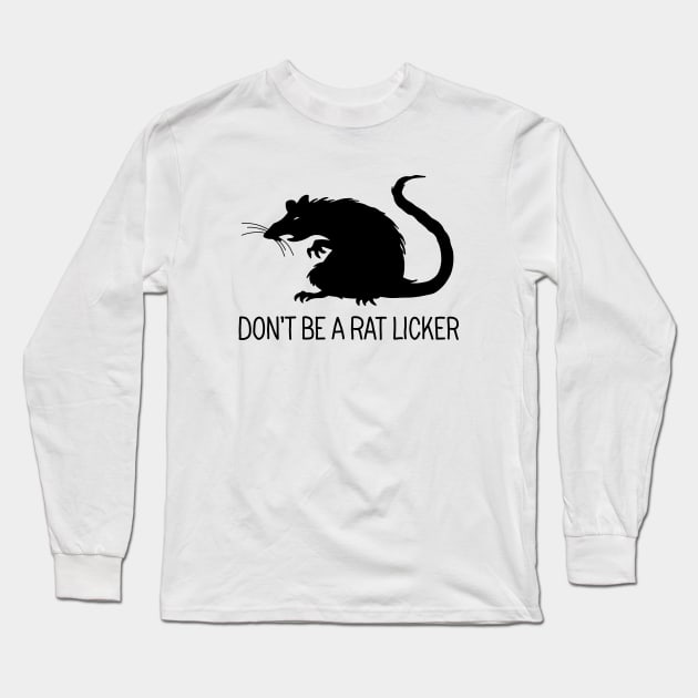 Dont be a rat-licker Long Sleeve T-Shirt by valentinahramov